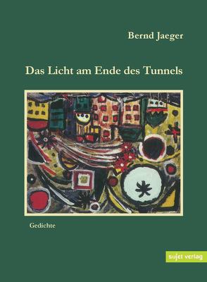 Das Licht am Ende des Tunnels von Jaeger,  Bernd