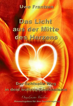 Das Licht aus der Mitte des Herzens von Uwe,  Frantzen