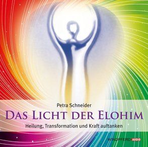 Das Licht der Elohim (Geführte Meditationen) von Schneider,  Petra