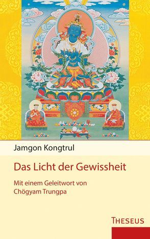 Das Licht der Gewissheit von Hanson,  Judith, Kongtrul,  Jamgon, Luetjohann,  Sylvia, Trungpa,  Chögyam