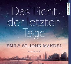 Das Licht der letzten Tage von Kellner,  Stephanie, Kuhn,  Wibke, Mandel,  Emily St. John