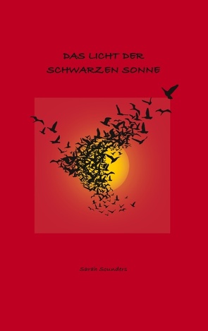 Das Licht der schwarzen Sonne von Sounders,  Sarah