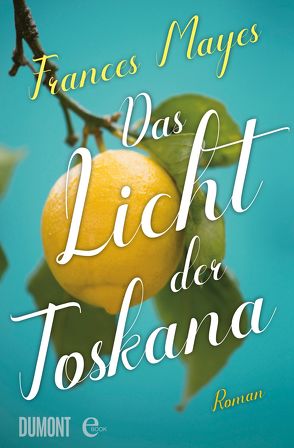 Das Licht der Toskana von Dufner,  Karin, Mayes,  Frances