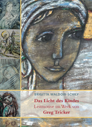 Das Licht des Kindes von Meinecke,  Christoph, Tricker,  Greg, Waldow-Schily,  Brigitta