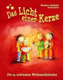 Das Licht einer Kerze – Die 25 schönsten Weihnachtslieder von Andersen,  Hans Christian, Baumann,  Christa, Bräunling,  Elke, Geratsch,  Friedel, Janetzko,  Stephen, Janssens,  Peter, Kornfeld,  Thomas, Krenzer,  Rolf, Wolf,  Friedrich