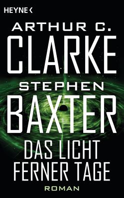 Das Licht ferner Tage von Baxter,  Stephen, Clarke,  Arthur C., Gilbert,  Martin