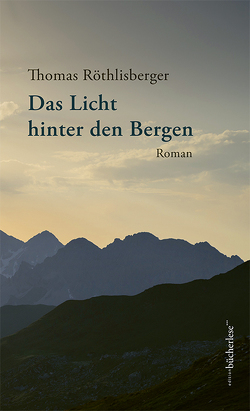 Das Licht hinter den Bergen von Roethlisberger,  Thomas