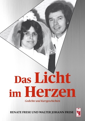 Das Licht im Herzen von Frese,  Renate, Frese,  Walter Johann