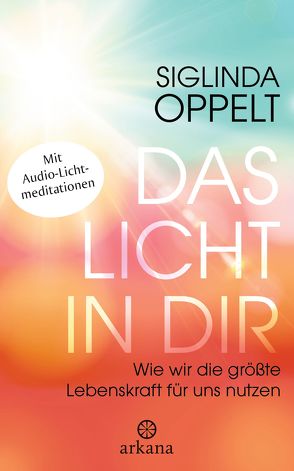 Das Licht in dir von Oppelt,  Siglinda