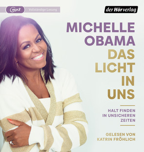 Das Licht in uns von Fröhlich,  Katrin, Gravert,  Astrid, Juraschitz,  Norbert, Lachmann,  Frank, Obama,  Michelle, Reinhardus,  Sabine, Reinhart,  Franka