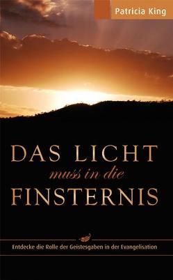 Das Licht muss in die Finsternis von King,  Patricia