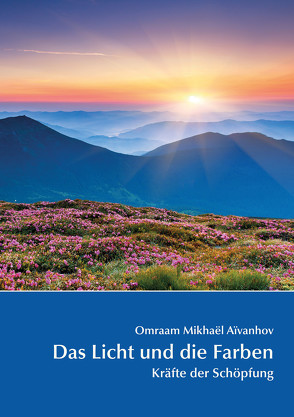 Das Licht und die Farben von Aivanhov,  Omraam Mikhael