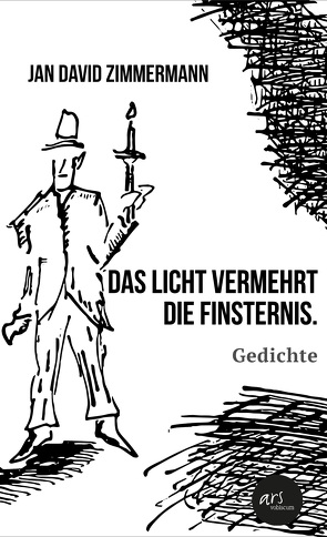 Das Licht vermehrt die Finsternis. von Zimmermann,  Jan David