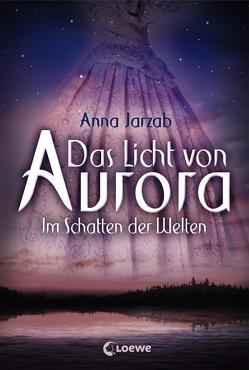 Das Licht von Aurora (Band 2) – Im Schatten der Welten von Brauns,  Ulrike, Jarzab,  Anna, Pfaffinger,  Birgit