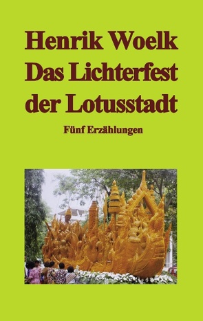 Das Lichterfest der Lotusstadt von Woelk,  Henrik