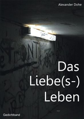 Das Liebe(s-)Leben von Dohe,  Alexander