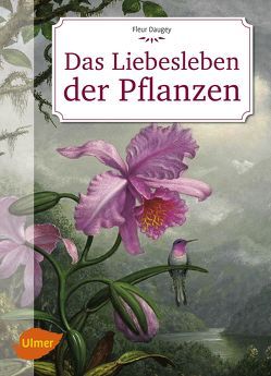 Das Liebesleben der Pflanzen von Daugey ,  Fleur