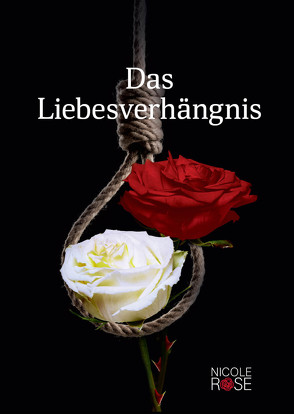 Das Liebesverhängnis von Rose,  Nicole