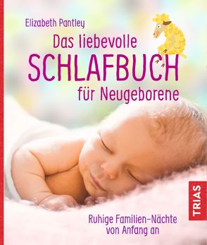 Das liebevolle Schlafbuch für Neugeborene von Pantley,  Elizabeth