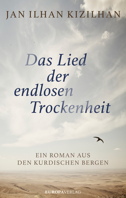 Das Lied der endlosen Trockenheit von Kizilhan,  Jan Ilhan