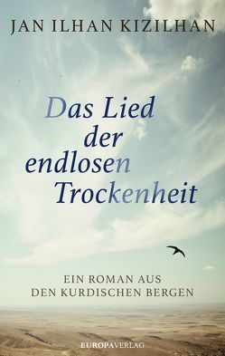 Das Lied der endlosen Trockenheit von Kizilhan,  Prof. Dr. Dr. Jan ilhan