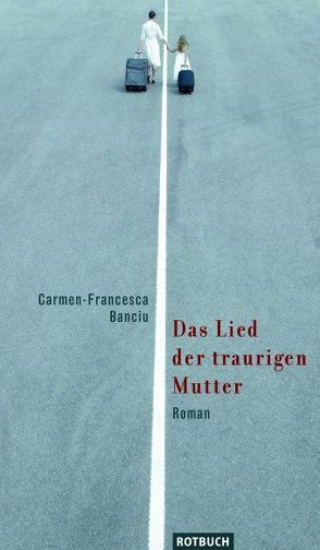 Das Lied der traurigen Mutter von Banciu,  Carmen F