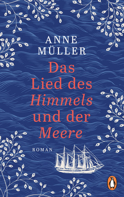 Das Lied des Himmels und der Meere von Müller,  Anne