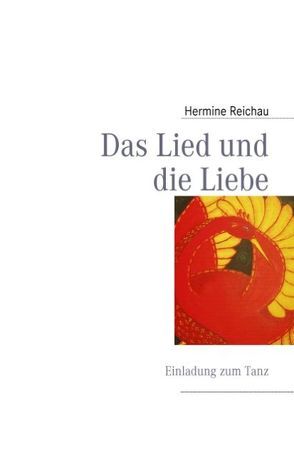 Das Lied und die Liebe von Reichau,  Hermine