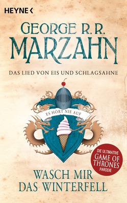 Das Lied von Eis und Schlagsahne – Wasch mir das Winterfell von Hahn,  Ronald M., Marzahn,  George R.R.