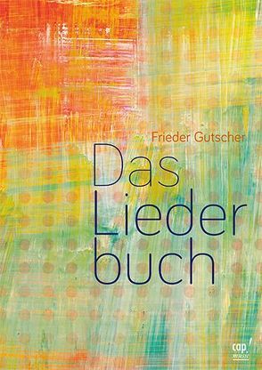 Das Liederbuch von Gutscher,  Frieder