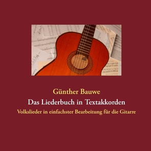 Das Liederbuch in Textakkorden von Bauwe,  Günther, Bauwe,  Renate