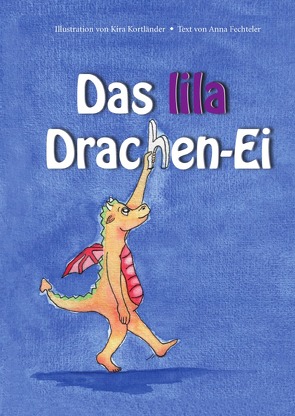 Das lila Drachen-Ei (Premiumedition) von Fechteler,  Anna, Kortländer,  Kira