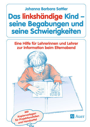 Das linkshändige Kind – Begabungen und Schwierigkeiten von Sattler,  Johanna Barbara