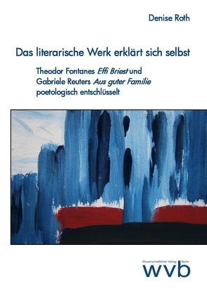 Das literarische Werk erklärt sich selbst von Roth,  Denise