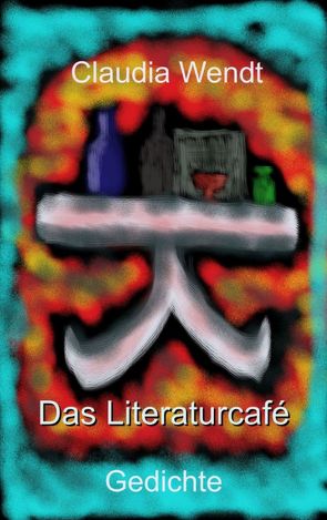 Das Literaturcafé von Wendt,  Claudia