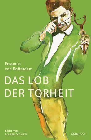 Das Lob der Torheit von Rotterdam,  Erasmus von, Schleime,  Cornelia, Steinmann,  Kurt