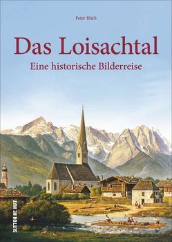 Das Loisachtal von Blath,  Peter