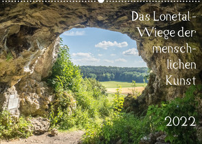 Das Lonetal – Wiege der menschlichen Kunst (Wandkalender 2022 DIN A2 quer) von Rohwer,  Klaus