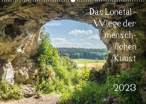 Das Lonetal – Wiege der menschlichen Kunst (Wandkalender 2023 DIN A2 quer) von Rohwer,  Klaus