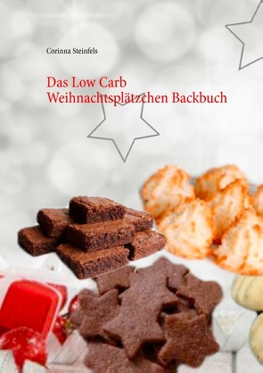 Das Low Carb Weihnachtsplätzchen Backbuch von Steinfels,  Corinna