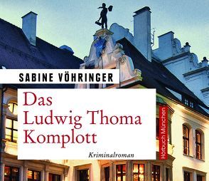 Das Ludwig Thoma Komplott von Birnstiel,  Thomas, Vöhringer,  Sabine