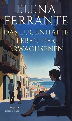 Das lügenhafte Leben der Erwachsenen von Ferrante,  Elena, Krieger,  Karin