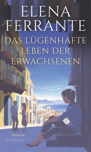 Das lügenhafte Leben der Erwachsenen von Ferrante,  Elena, Krieger,  Karin