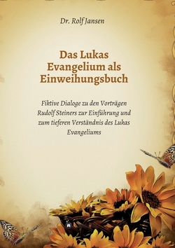 Das Lukas Evangelium als Einweihungsbuch von Jansen,  Dr. Rolf