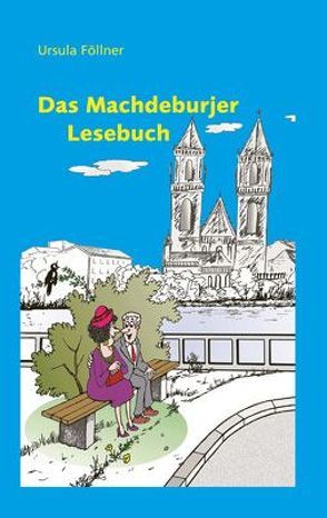 Das Machdeburjer Lesebuch von Dunsch,  Peter, Eltzsch,  Ursula, Föllner,  Ursula, Märtens,  Hannelore, Nessler,  Dörte, Rasenberger,  Herbert