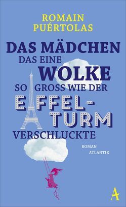 Das Mädchen, das eine Wolke so groß wie der Eiffelturm verschluckte von Puértolas,  Romain, Ueberle-Pfaff,  Maja