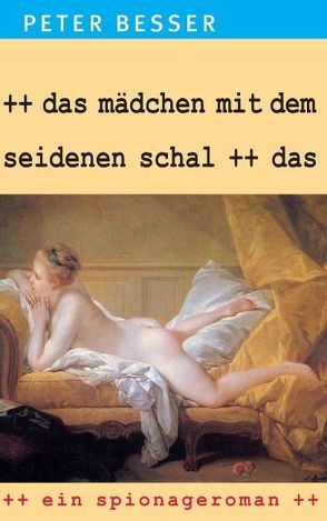 Das Mädchen mit dem seidenen Schal von Besser,  Peter