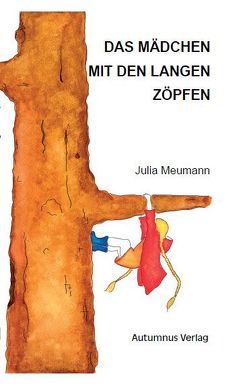 Das Mädchen mit den langen Zöpfen von Meumann,  Julia, Tiege,  Elzemieke de