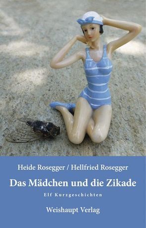 Das Mädchen und die Zikade von Rosegger,  Heide, Rosegger,  Hellfried