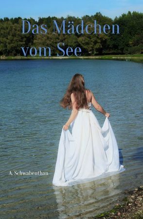 Das Mädchen vom See von Schwabenthan,  Ann-Kathrin